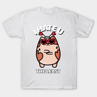 I Hate You The Least T-Shirt